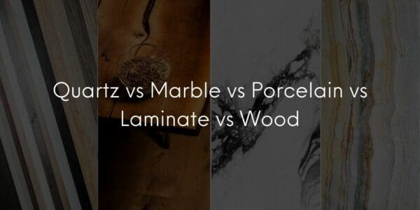 Quartz vs Marble vs Porcelain vs Laminate vs Wood